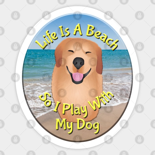 Life Is A Beach So I Play With My Dog Sticker by KEWDesign